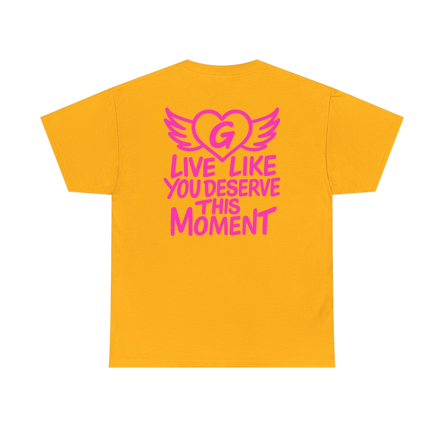 Live Like You Deserve This Moment Tee