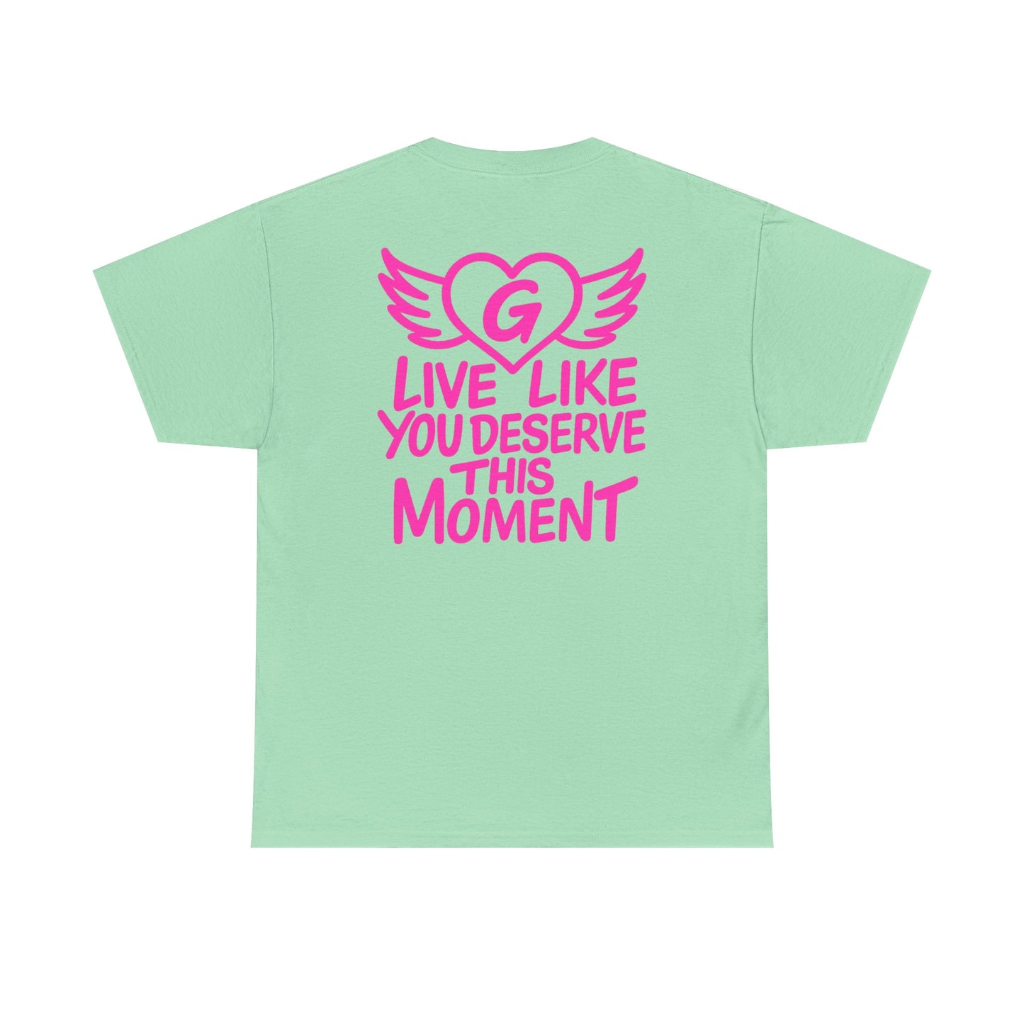 Live Like You Deserve This Moment Tee