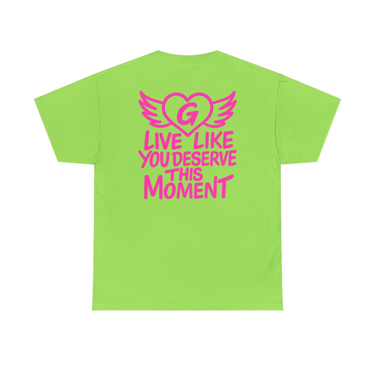 Live Like You Deserve This Moment Tee