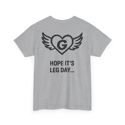 Hope it’s leg day….