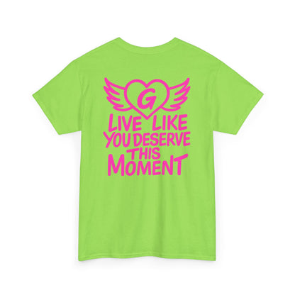 Live Like You Deserve This Moment Tee