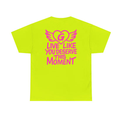 Live Like You Deserve This Moment Tee