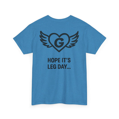 Hope it’s leg day….