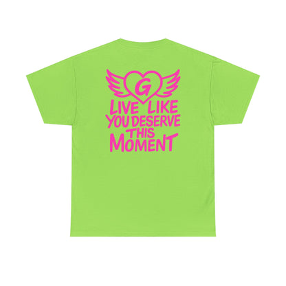 Live Like You Deserve This Moment Tee